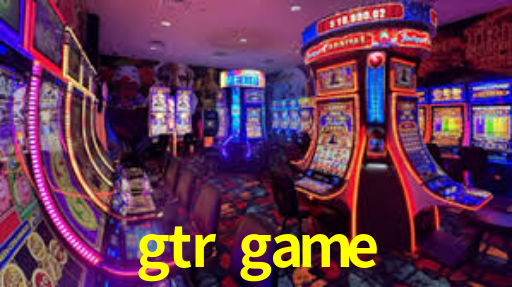 gtr game